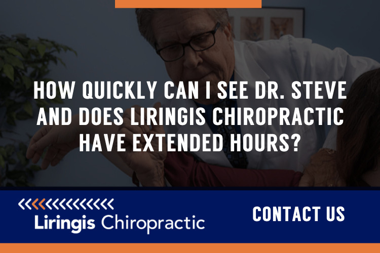 How quickly can I see Dr. Steve or Dr. Hall and does Liringis Chiropractic & Rehabilitation have extended hours?